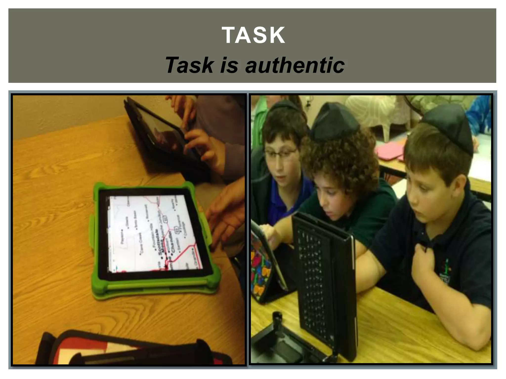 TASK	

Task is authentic
 