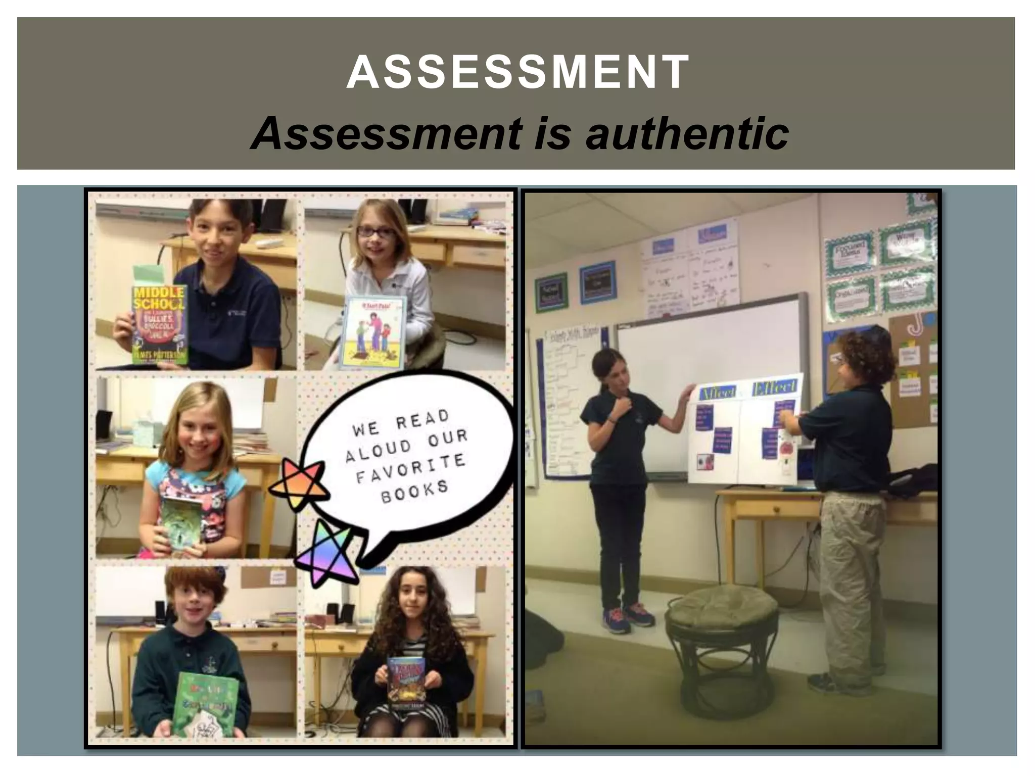 ASSESSMENT	

Assessment is authentic
 