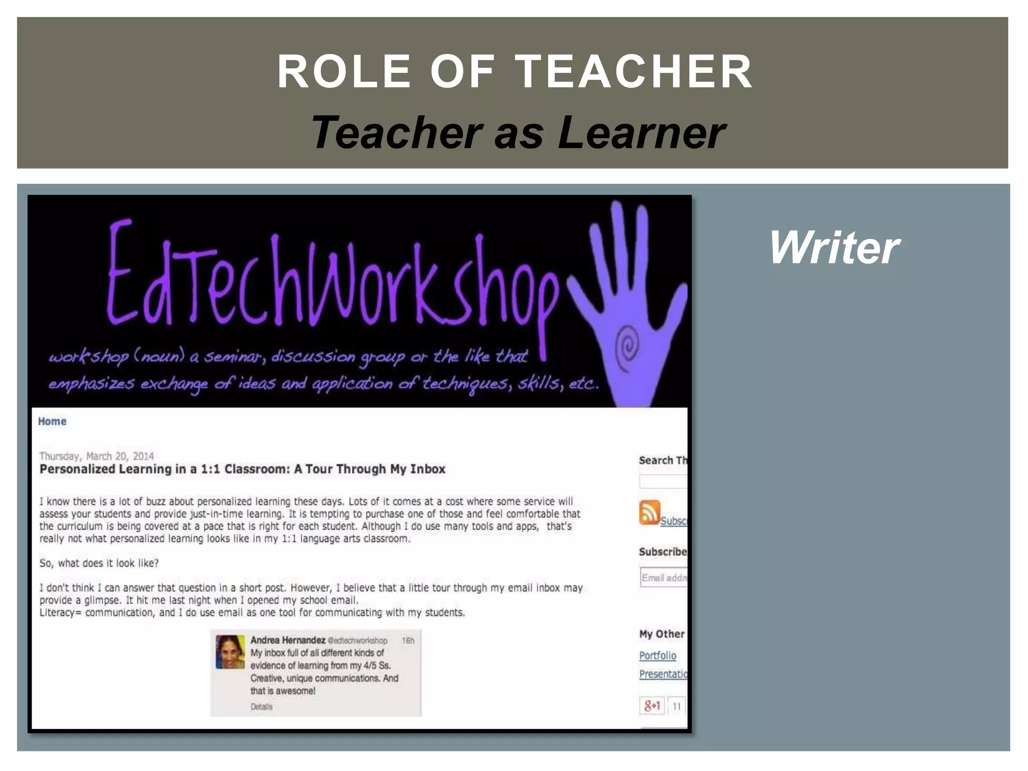 ROLE OF TEACHER	

Teacher as Learner
Writer	

 