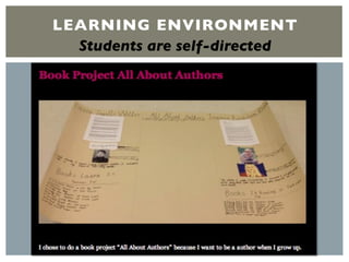 LEARNING ENVIRONMENT
Students are self-directed