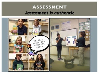 ASSESSMENT
Assessment is authentic