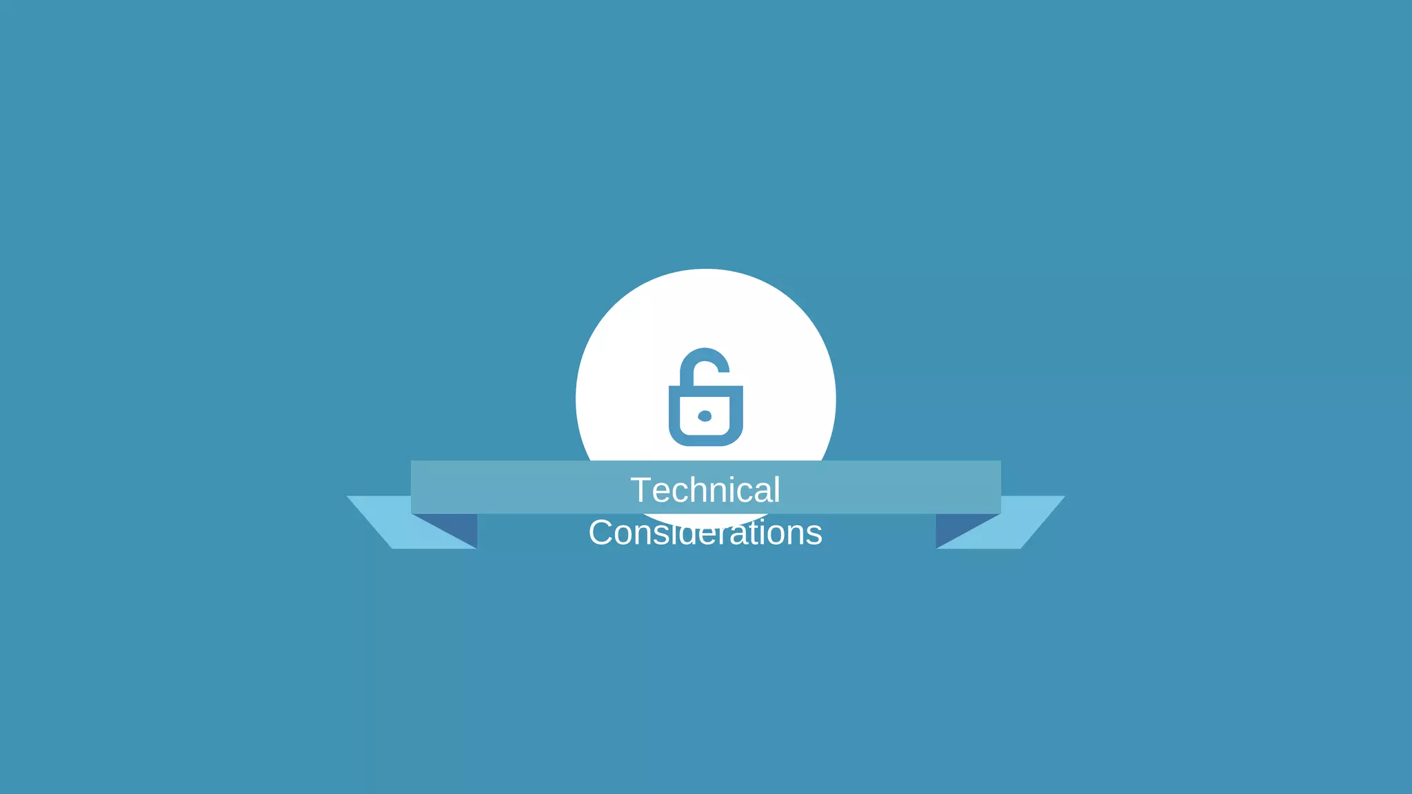 Technical
Considerations
 