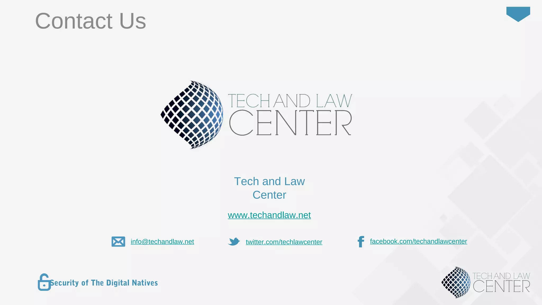 41
Security of The Digital Natives
Contact Us
facebook.com/techandlawcenterinfo@techandlaw.net twitter.com/techlawcenter
Tech and Law
Center
www.techandlaw.net
 