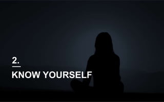 KNOW YOURSELF
2.
 
