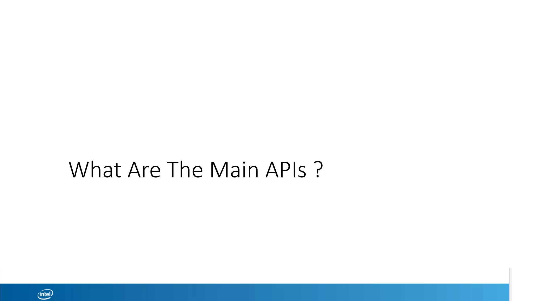 What Are The Main APIs ?
 