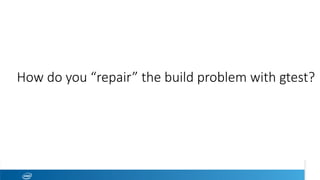How do you “repair” the build problem with gtest?
 