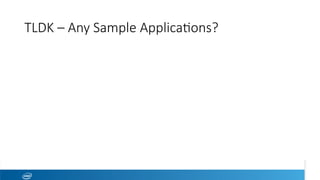 TLDK – Any Sample Applica1ons?
 