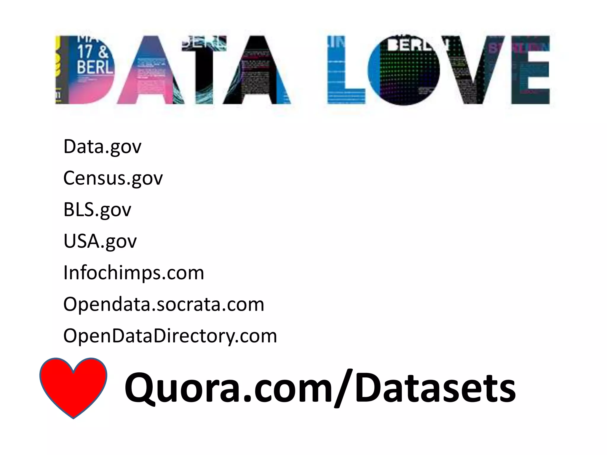 Data.gov
Census.gov
BLS.gov
USA.gov
Infochimps.com
Opendata.socrata.com
OpenDataDirectory.com

     Quora.com/Datasets
 
