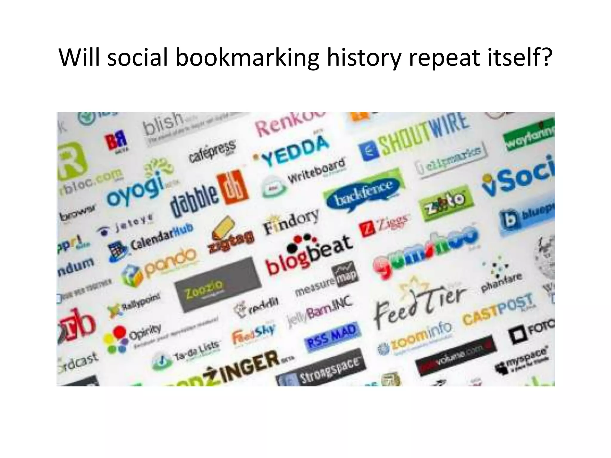 Will social bookmarking history repeat itself?
 