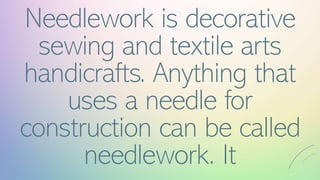 Needlework Definition TLE-10-Needle-Craft.pptx