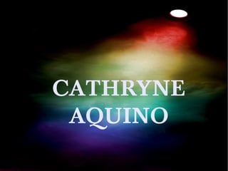 CATHRYNE
AQUINO

 