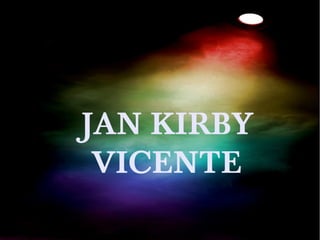 JAN KIRBY
VICENTE

 
