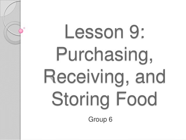 Purchasing Receiving And Storing Food Purchasing Receiving And Storing Food