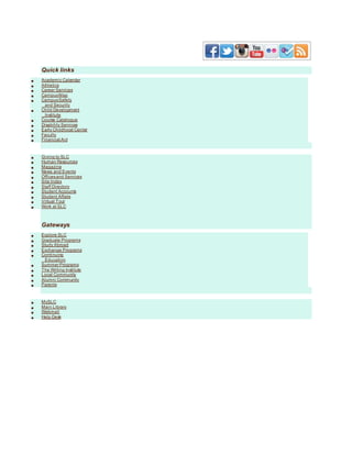 Quick links
 Academic Calendar
 Athletics
 Career Services
 CampusMap
 CampusSafety
and Security
 Child Development
Institute
 Course Catalogue
 Disability Services
 Early Childhood Center
 Faculty
 Financial Aid
 Giving to SLC
 Human Resources
 Magazine
 News and Events
 Officesand Services
 Site Index
 Staff Directory
 Student Accounts
 Student Affairs
 Virtual Tour
 Work at SLC
Gateways
 Explore SLC
 Graduate Programs
 Study Abroad
 Exchange Programs
 Continuing
Education
 Summer Programs
 The Writing Institute
 Local Community
 Alumni Community
 Parents
 MySLC
 Main Library
 Webmail
 Help Desk
 