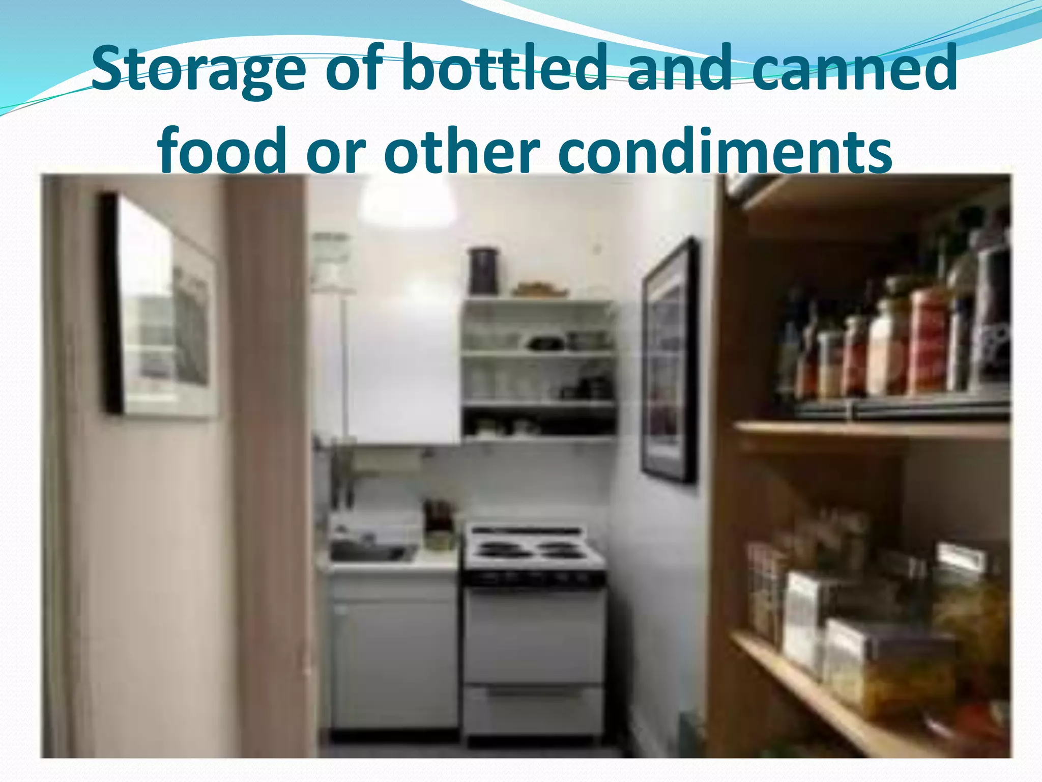 Storage of bottled and canned
food or other condiments