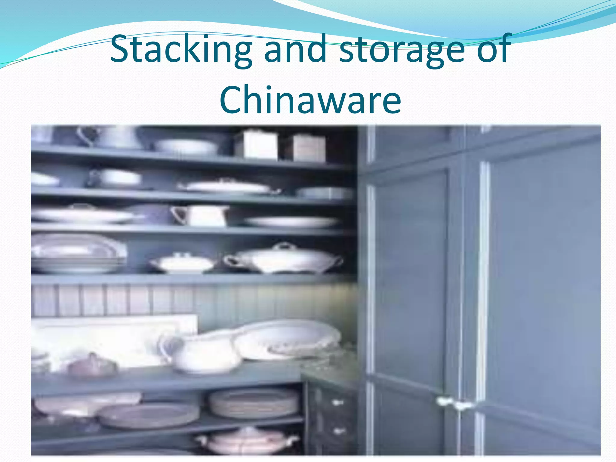 Stacking and storage of
Chinaware