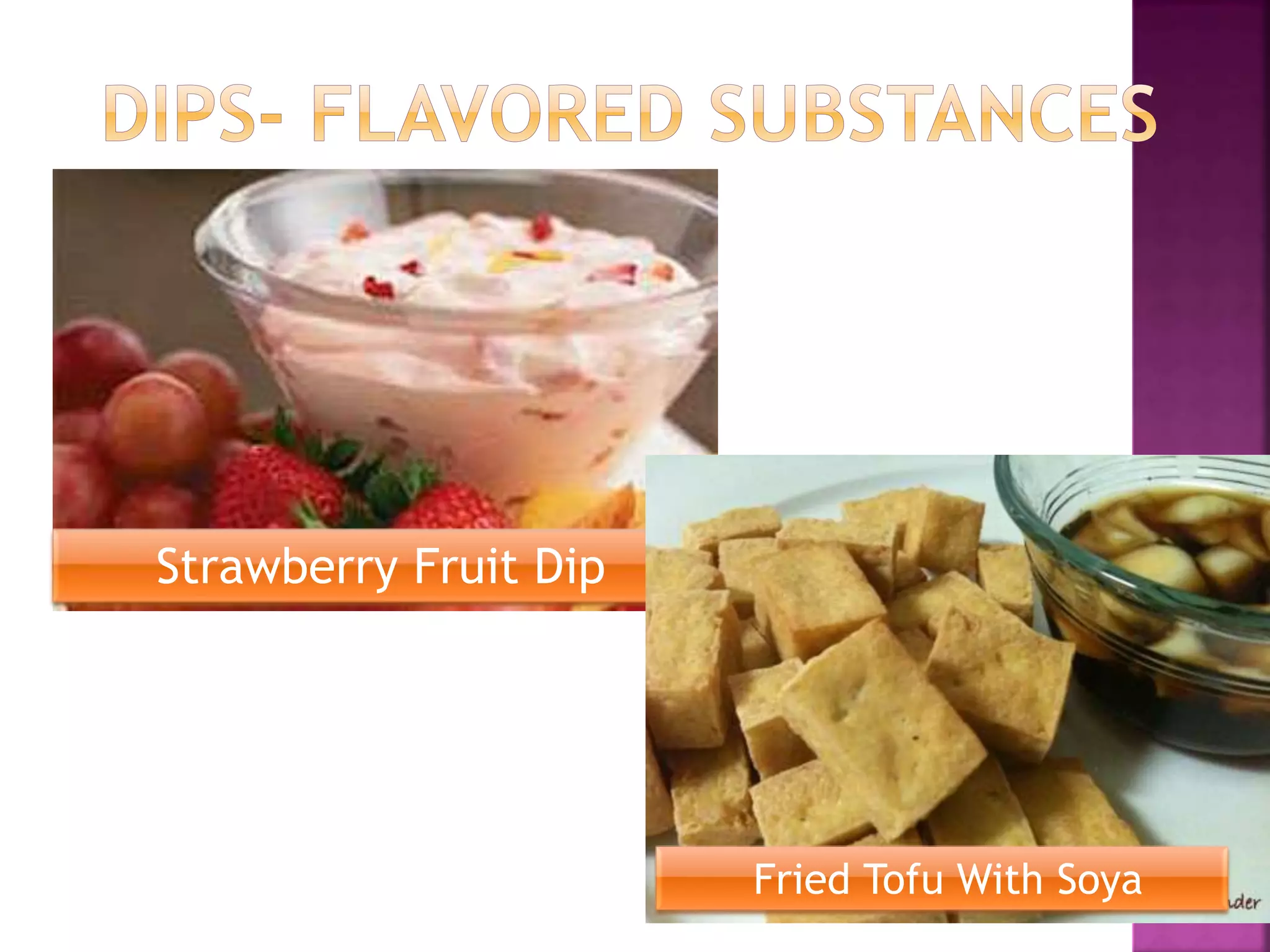 Strawberry Fruit Dip
Fried Tofu With Soya
 