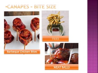 Barbeque Chicken Bites
FRIES
MEAT BALLS
 