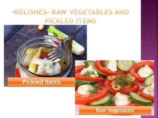 Pickled Items
Raw Vegetables
 