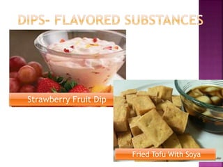 Strawberry Fruit Dip
Fried Tofu With Soya
 