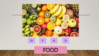 F O D
O
FOOD
 