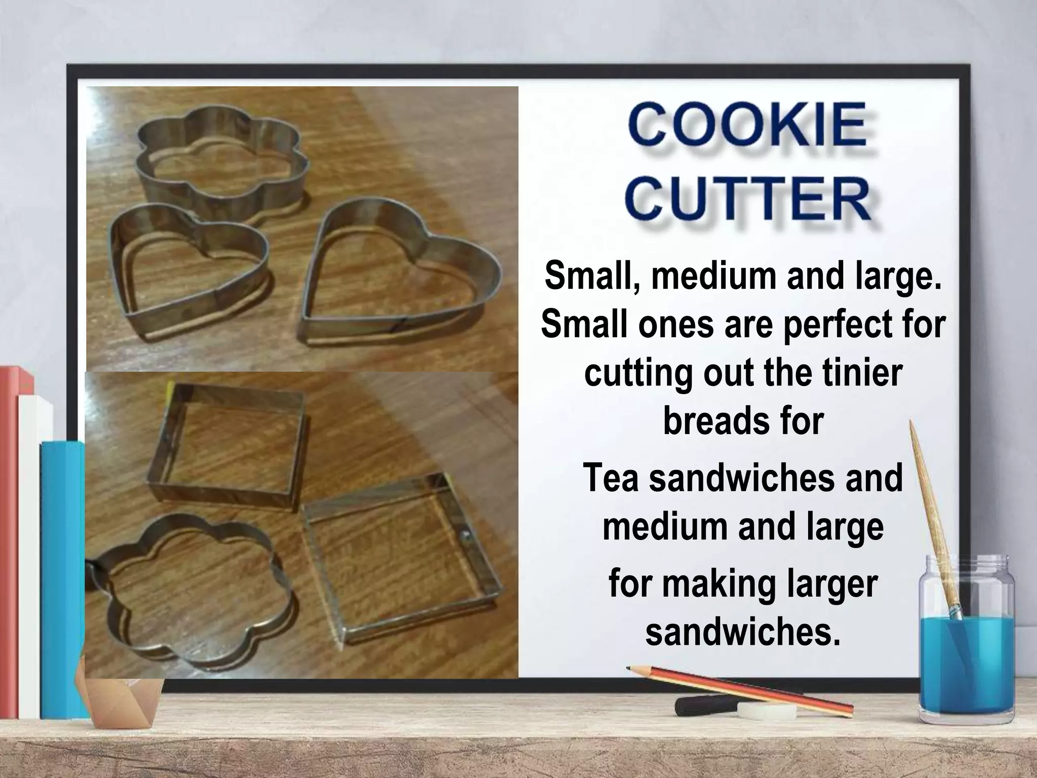 Small, medium and large.
Small ones are perfect for
cutting out the tinier
breads for
Tea sandwiches and
medium and large
for making larger
sandwiches.
 