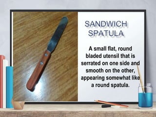 A small flat, round
bladed utensil that is
serrated on one side and
smooth on the other,
appearing somewhat like
a round spatula.
 
