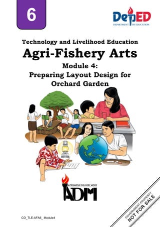 CO_TLE-AFA6_ Module4
Technology and Livelihood Education
Agri-Fishery Arts
Module 4:
Preparing Layout Design for
Orchard Garden
6
 