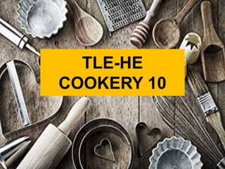 TLE-HE
COOKERY 10
 