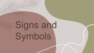 Signs and
Symbols
 