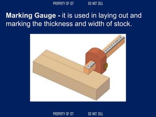 Marking Gauge - it is used in laying out and
marking the thickness and width of stock.
 