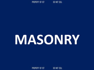 MASONRY
 