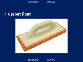 • Carpet ﬂoat
 