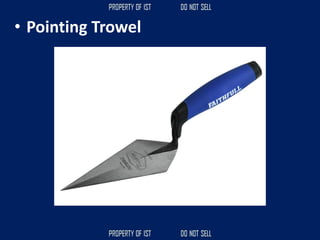 • Pointing Trowel
 