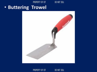 • Buttering Trowel
 