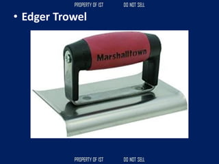 • Edger Trowel
 