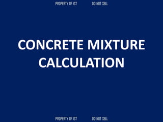 CONCRETE MIXTURE
CALCULATION
 