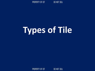 Types of Tile
 