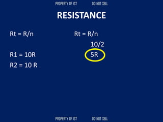 RESISTANCE
Rt = R/n
R1 = 10R
R2 = 10 R
Rt = R/n
10/2
5R
 