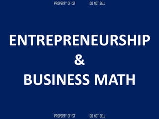 ENTREPRENEURSHIP
&
BUSINESS MATH
 