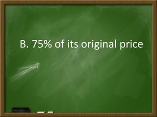 B. 75% of its original price
 