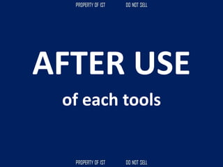 AFTER USE
of each tools
 