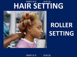 HAIR SETTING
ROLLER
SETTING
 