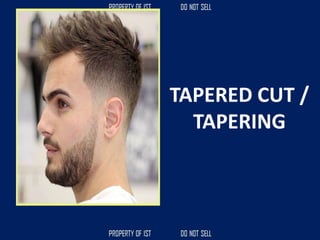 TAPERED CUT /
TAPERING
 
