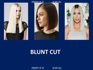 BLUNT CUT
 