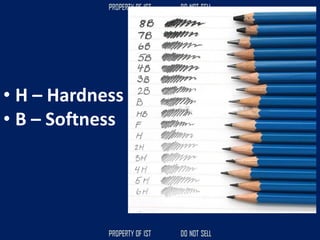 • H – Hardness
• B – Softness
 