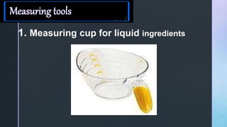 z
1. Measuring cup for liquid ingredients
 