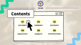 TLE 100
AUTHORITY
Contents
01
CURRENCY
02
ACCURACY
03
OBJECTIVITY
04
USABILITY
05
APPROPRIATENESS
06
 