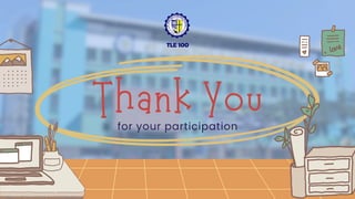 Thank You
for your participation
TLE 100
 