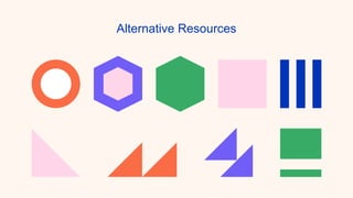 Alternative Resources
 